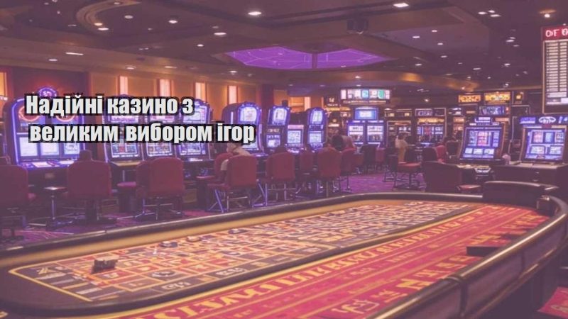 nadijni kazyno z velykym vyborom igor