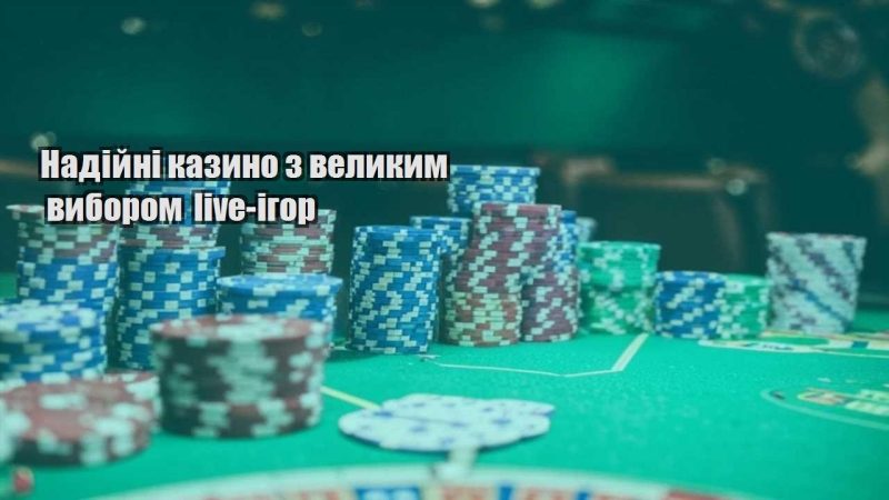 nadijni kazyno z velykym vyborom live igor